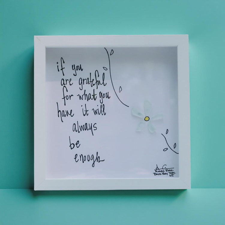 If you are grateful for what you have it will always be enough sea glass art-back bay designs
