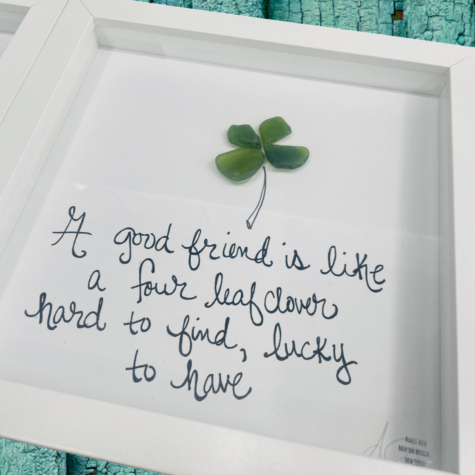 Framed quote with a four-leaf clover a good friend is like a four leaf clover hard to find, lucky to have sea glass art