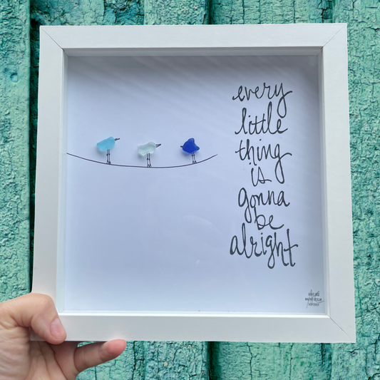 Framed artwork with 'Every little thing is gonna be alright' quote and bird illustrations thre little birds bob marley lyric sea glass art