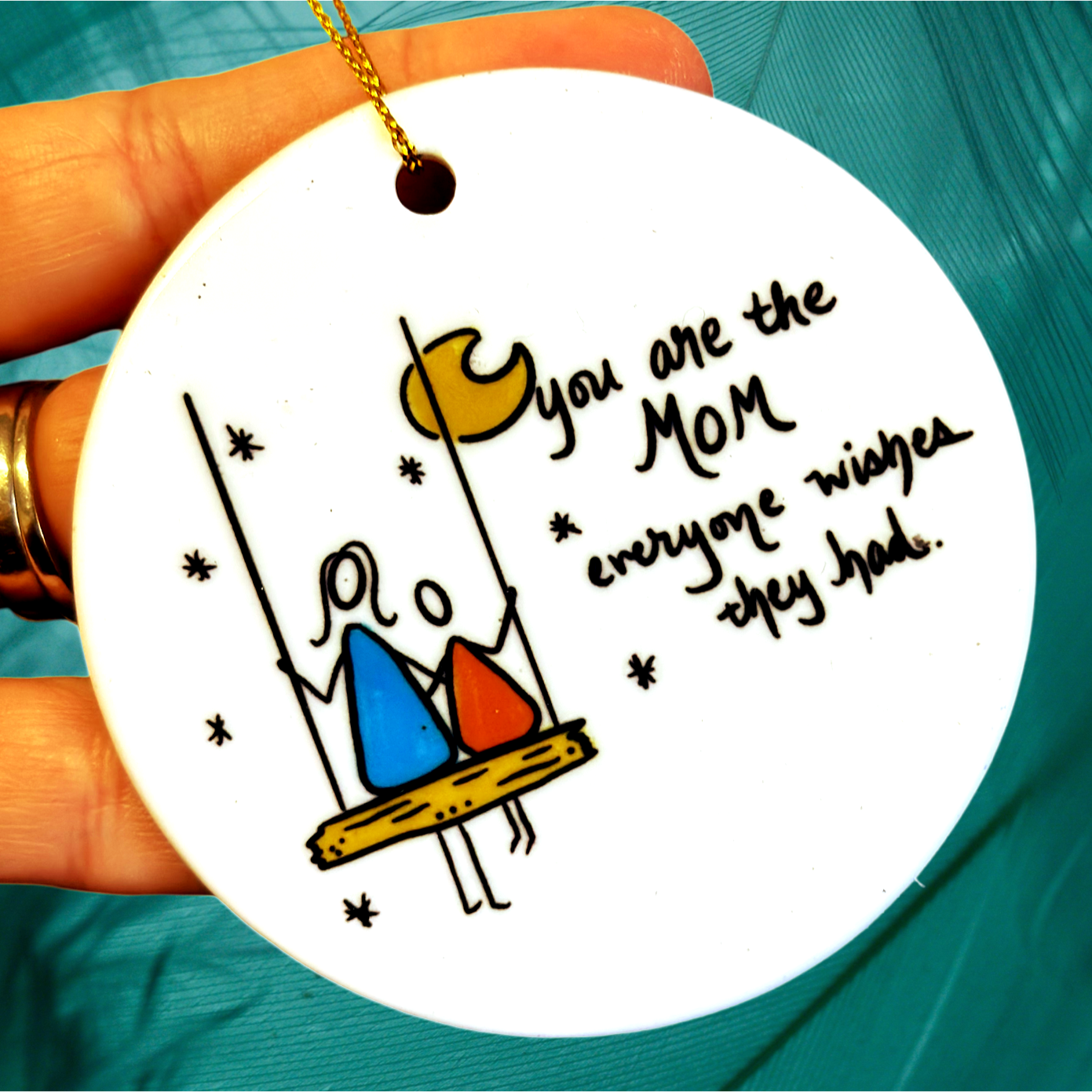 You’re the mom everyone wishes they had Ornament