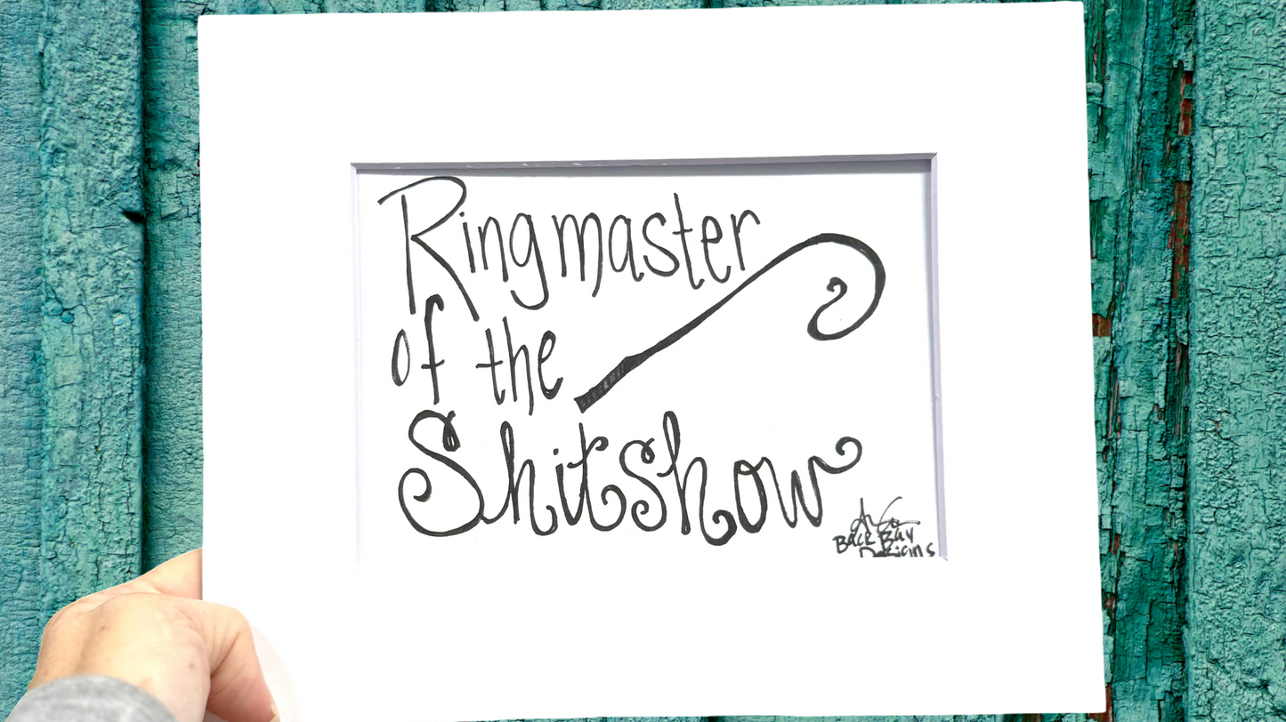 Ringmaster of the shitshow 8x19 mated print wide