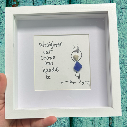 White framed artwork with text straighten your crown and handle it sea glass art
