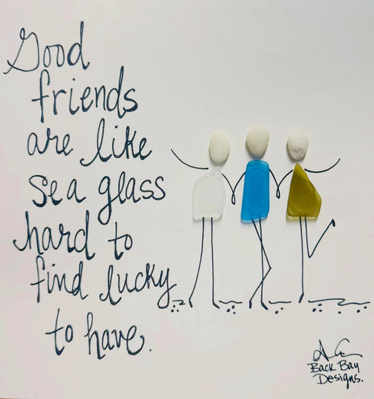 3 Good Friends are Like Sea glass 8 inch by BBD