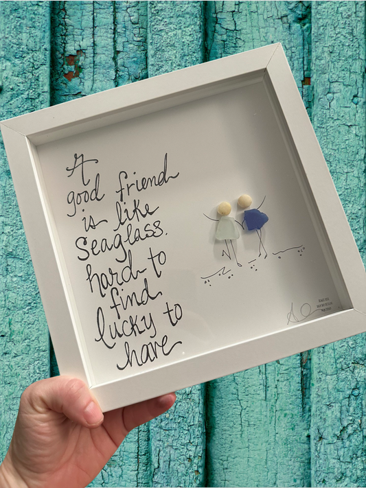 Good friend is lucky to have sea glass art