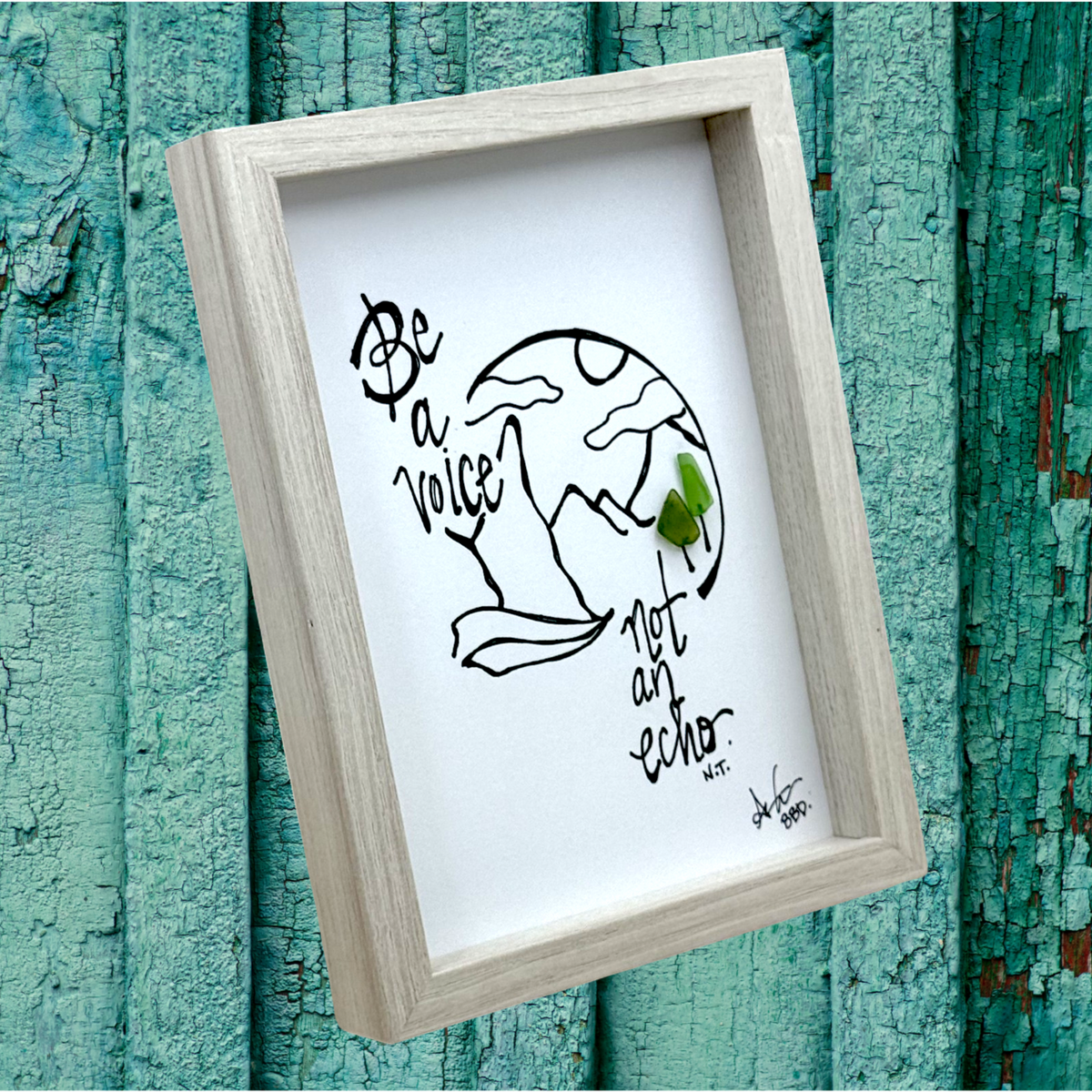 Quote: "Be a voice not an echo. -N.T." Image: Hand-drawn globe with mountains and clouds, with two sea glass trees