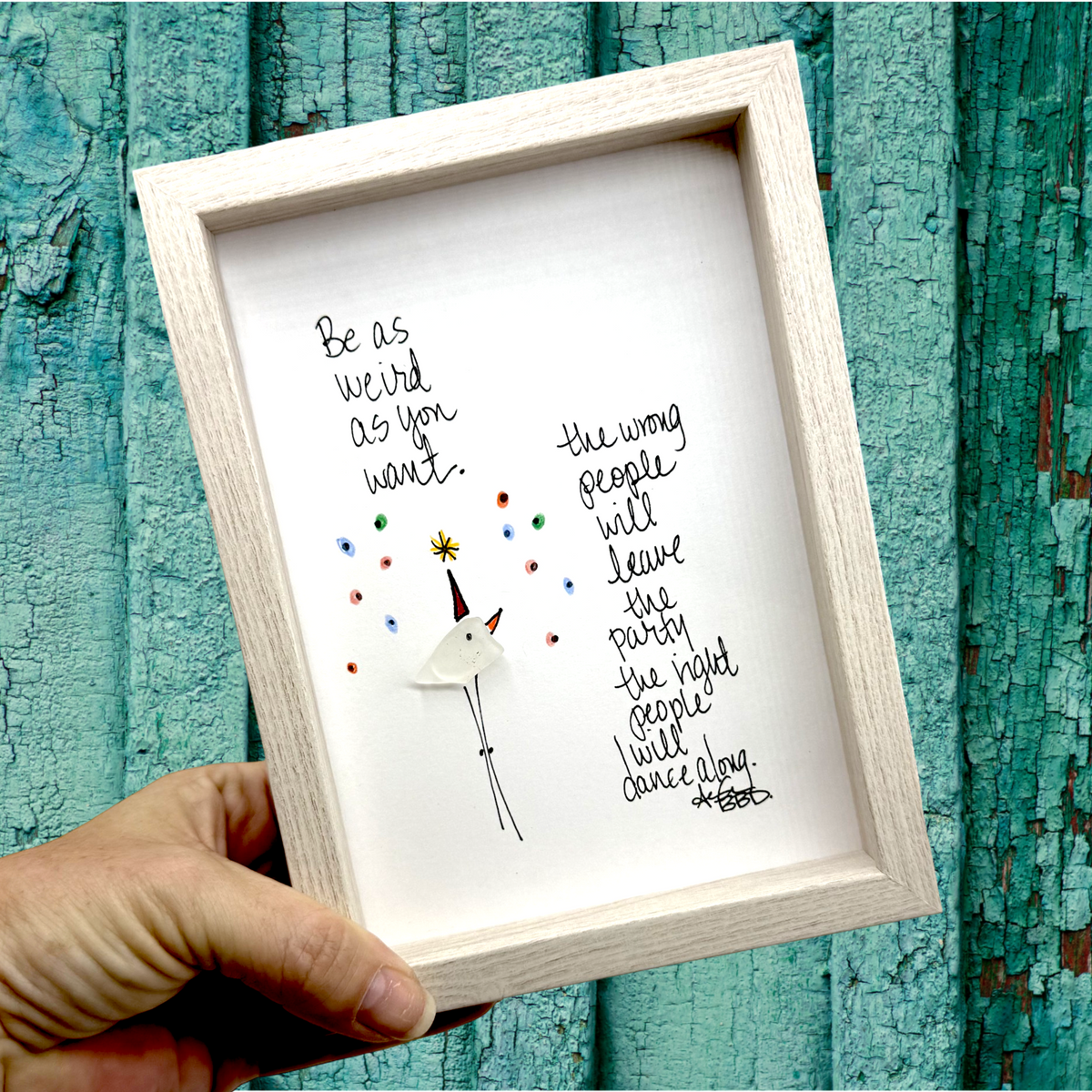 Quote: "Be as weird as you want. The wrong people will leave the party. The right people will dance along." Image: Sea glass bird with a hand-drawn colorful birthday party hat and confetti