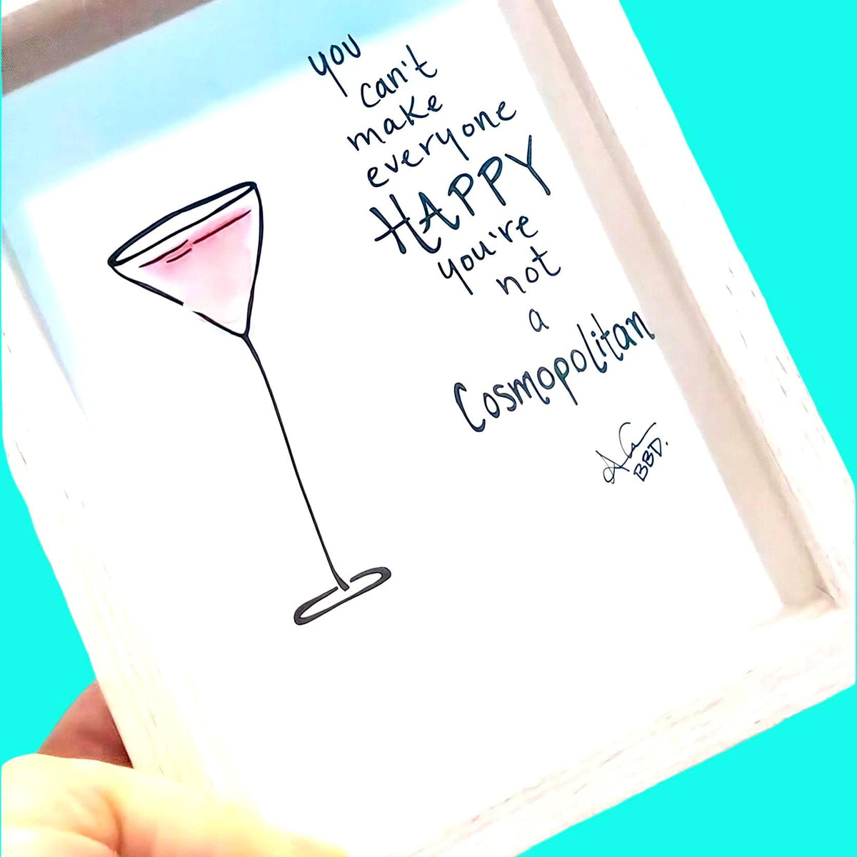 You can't make everyone happy, you're not a COSMOPOLITAN - SLIM Sea Glass Art,  5x7 Whitewash Frame