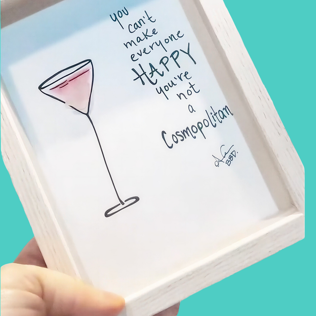 You can't make everyone happy, you're not a COSMOPOLITAN - SLIM Sea Glass Art,  5x7 Whitewash Frame