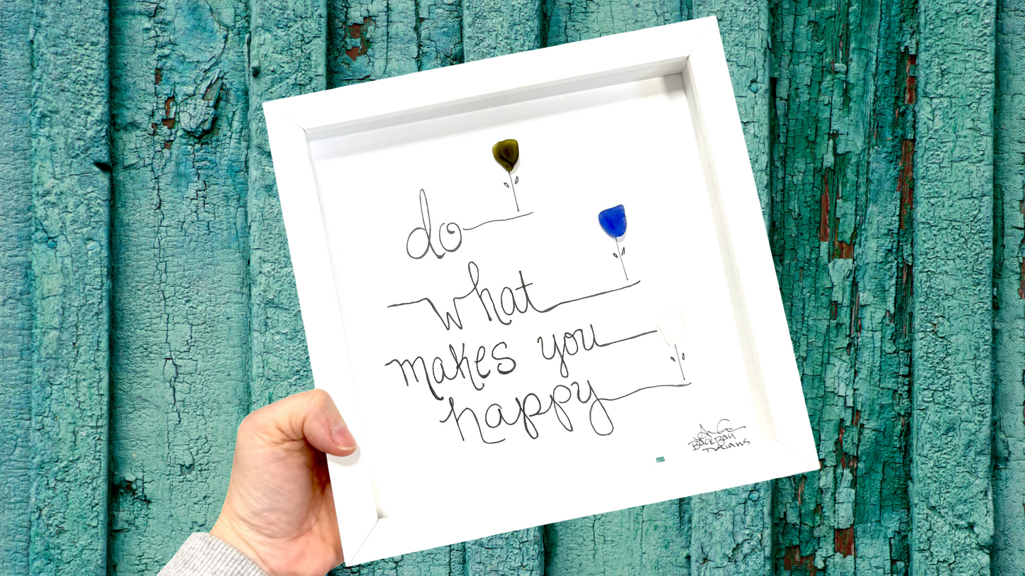 Do what makes you happy flower sea glass art 8x8in
