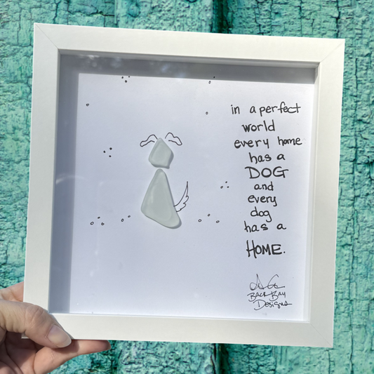 In a perfect world every home has a dog and every dog has a home - sea glass dog 8x8 framed sea glass art 