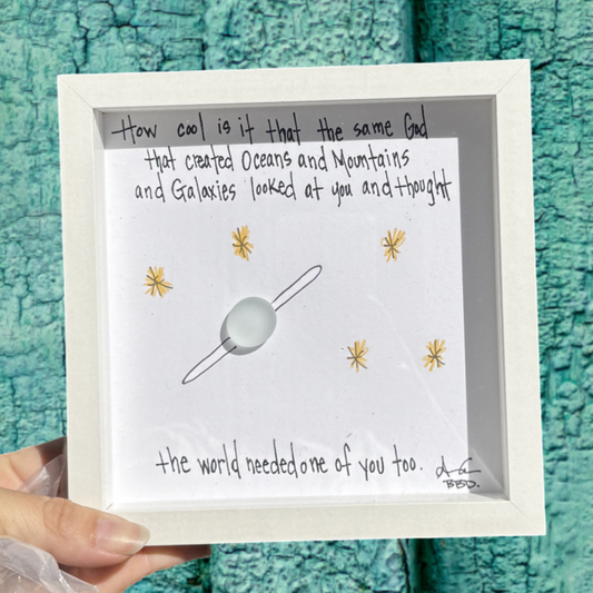 How cool is it that the same God that created oceans and mountains and galaxies looked at you and thought the world needed one of you too - sea glass saturn and stars 