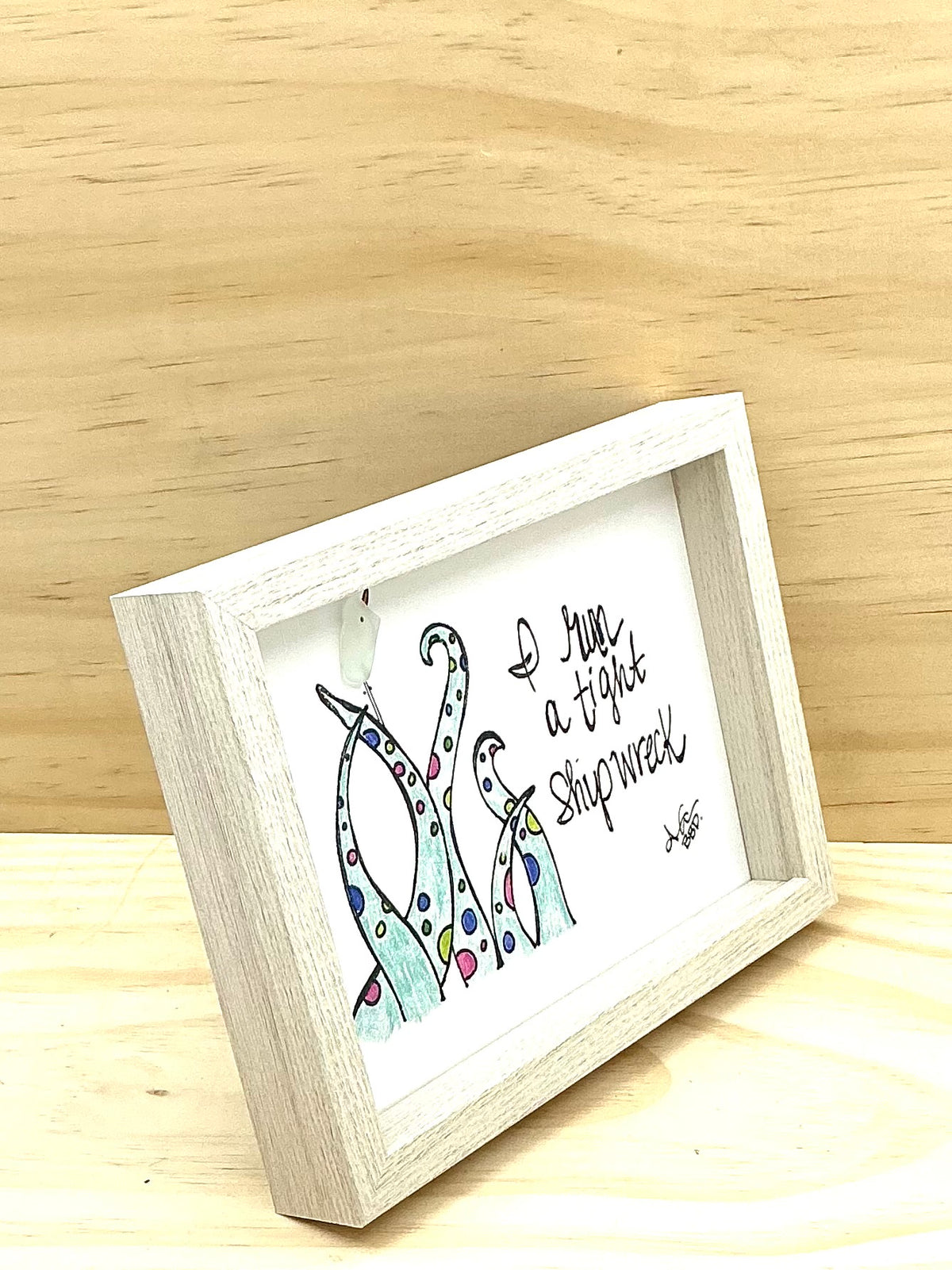 I Run a Tight Shipwreck - SLIM Sea Glass Art, 5x7 Whitewash Frame