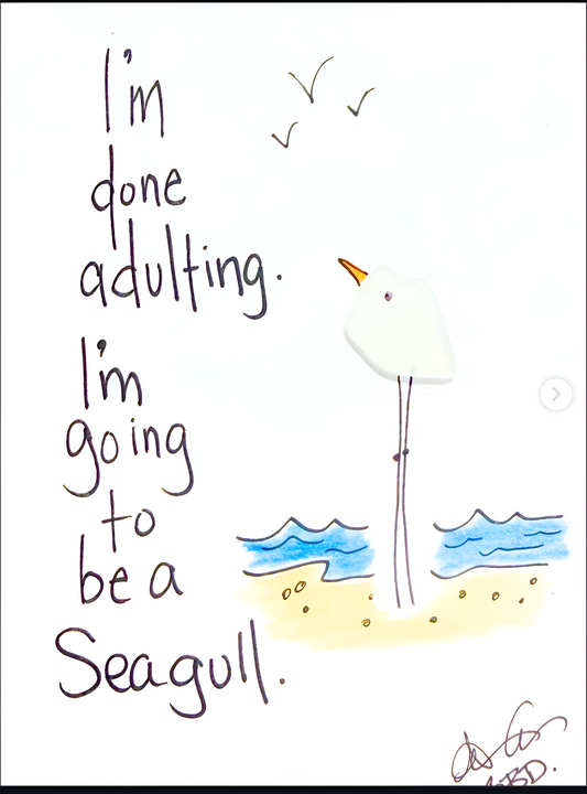 "i'm done adulting. I'm going to be a seagull." Sea glass sea bird at colorful hand drawn beach with waves and birds flying overhead. 