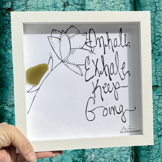 Inhale Exhale Keep Going 8 inch sea glass art 