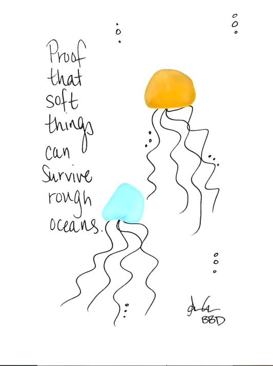 "proof that soft things can survive rough oceans" two sea glass jellyfish with hand drawn tentacles and ocean bubbles 5x7 