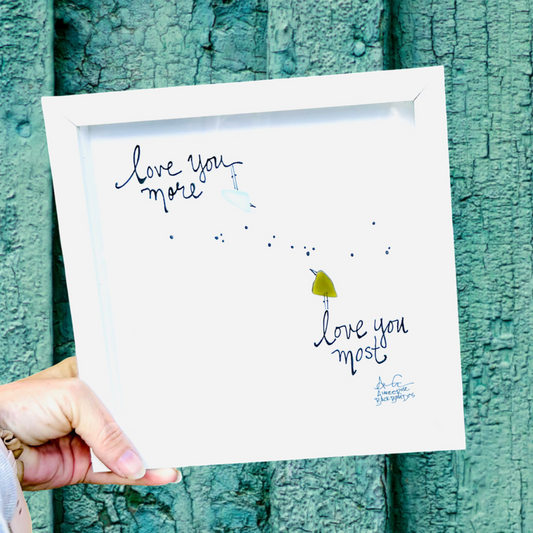 Love U More, Love U Most 8 inch sea glass art 