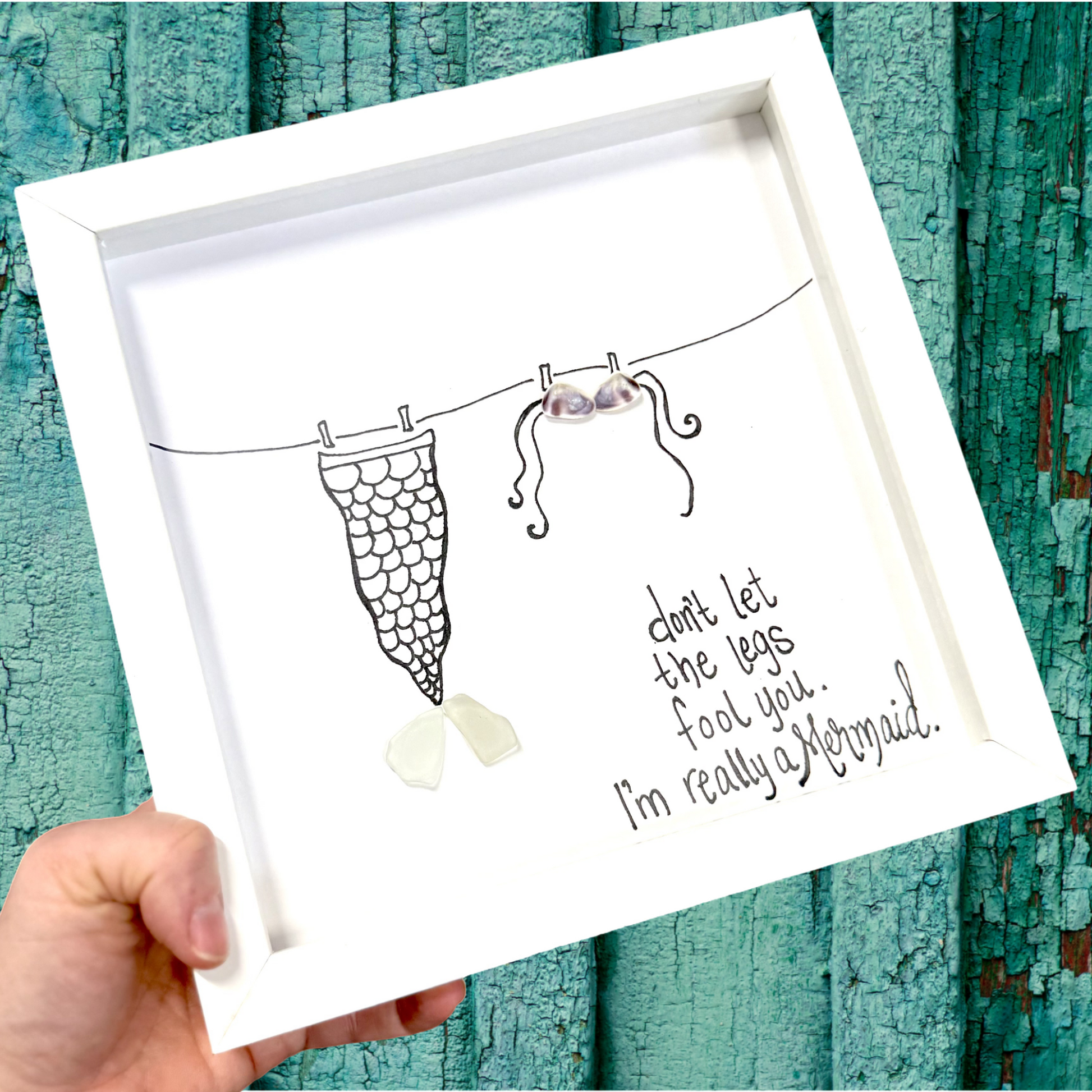 Mermaid Dont let the legs fool you 8inch sea glass art 