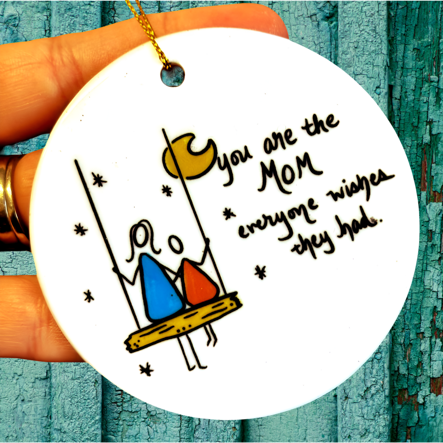 You’re the mom everyone wishes they had Ornament