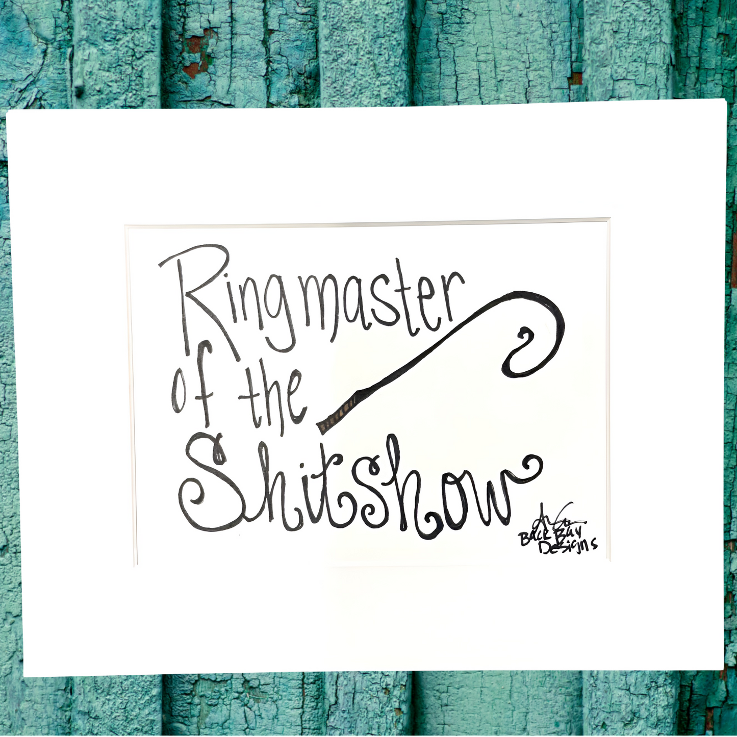 Ring master of the sh!tshow 8x10 matted print 