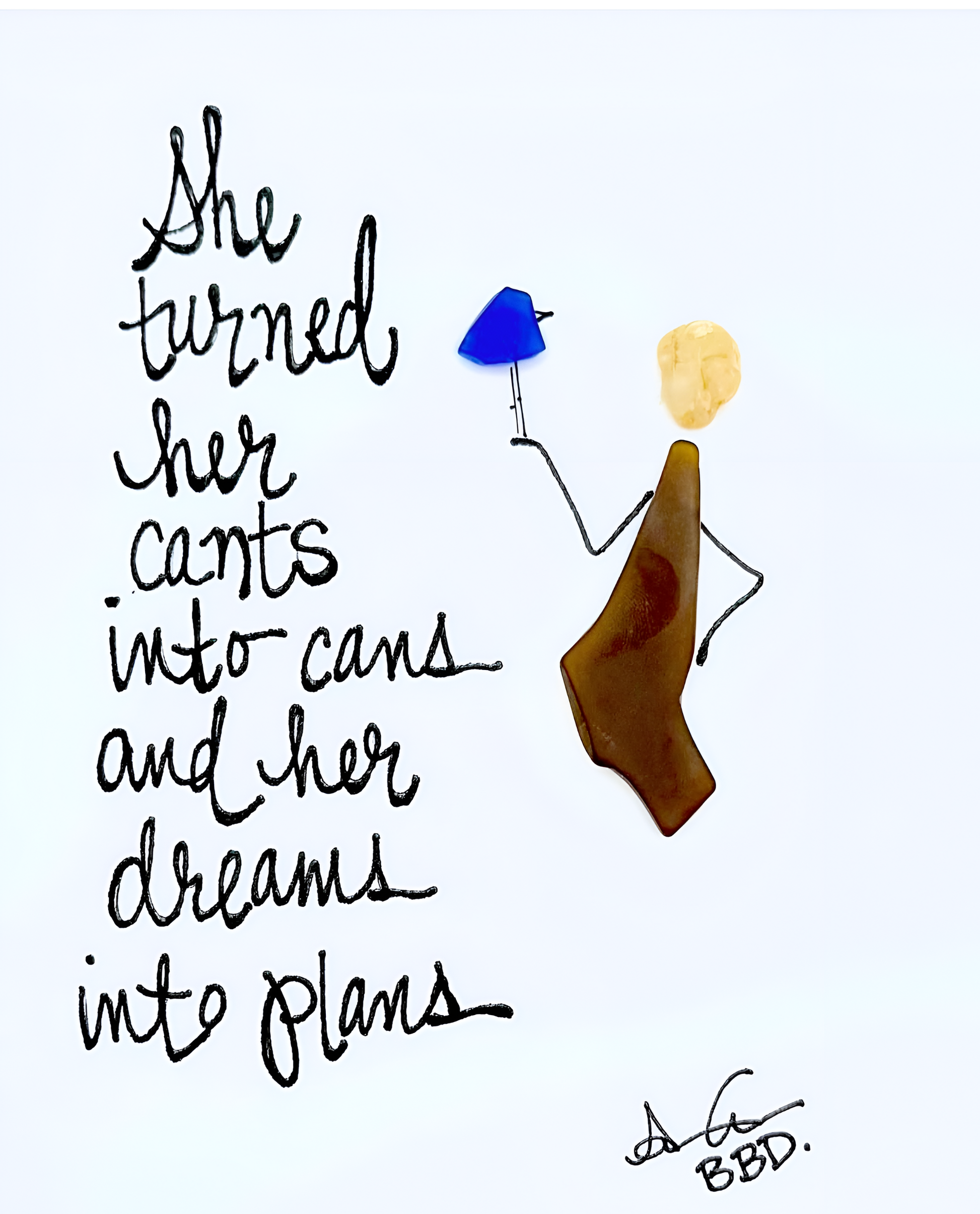 She_turned_cants_into_cans_5x7_no_frame_upscale "She turned cants into cans and her dreams into plans" sea glass woman with left hand on her hip and hand drawn sea glass bird perched on her right hand