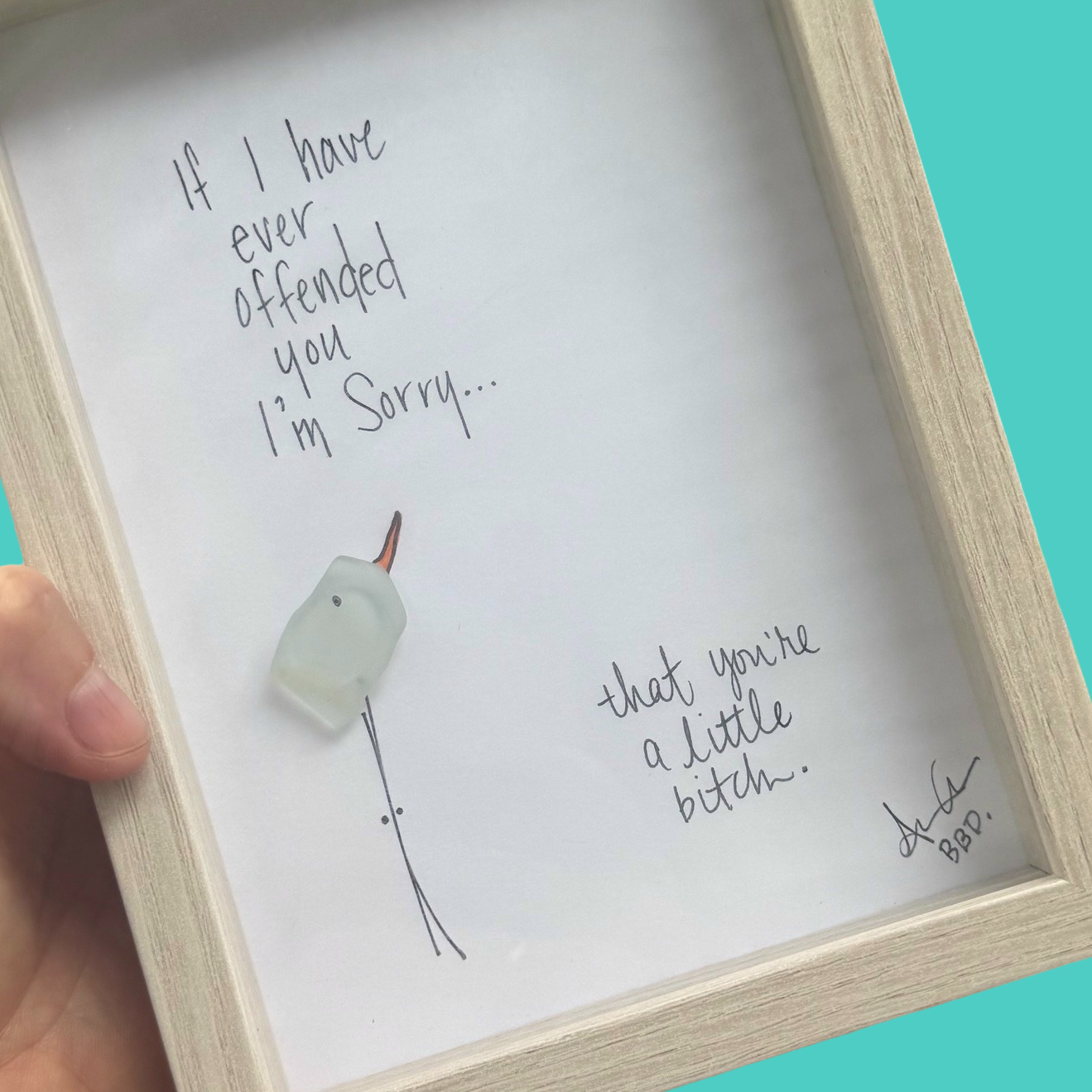 Sorry_Sarcasm_Snark_Teal_ZOOM 5x7 "If I ever offended you, I'm Sorry... that you're a little bitch." Hand drawn sea glass bird looking upward 