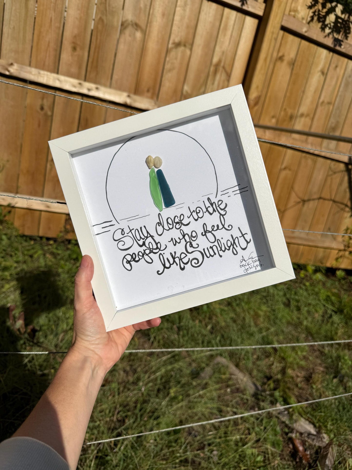 Stay Close To People Who Feel Like Sunlight - Original Sea Glass Art by BBD