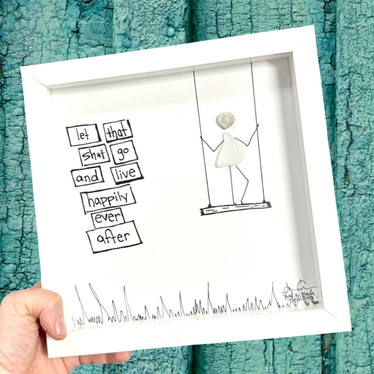 Let that sh*t go and live happily ever after 8x8 inch sea glass person standing on a swing 