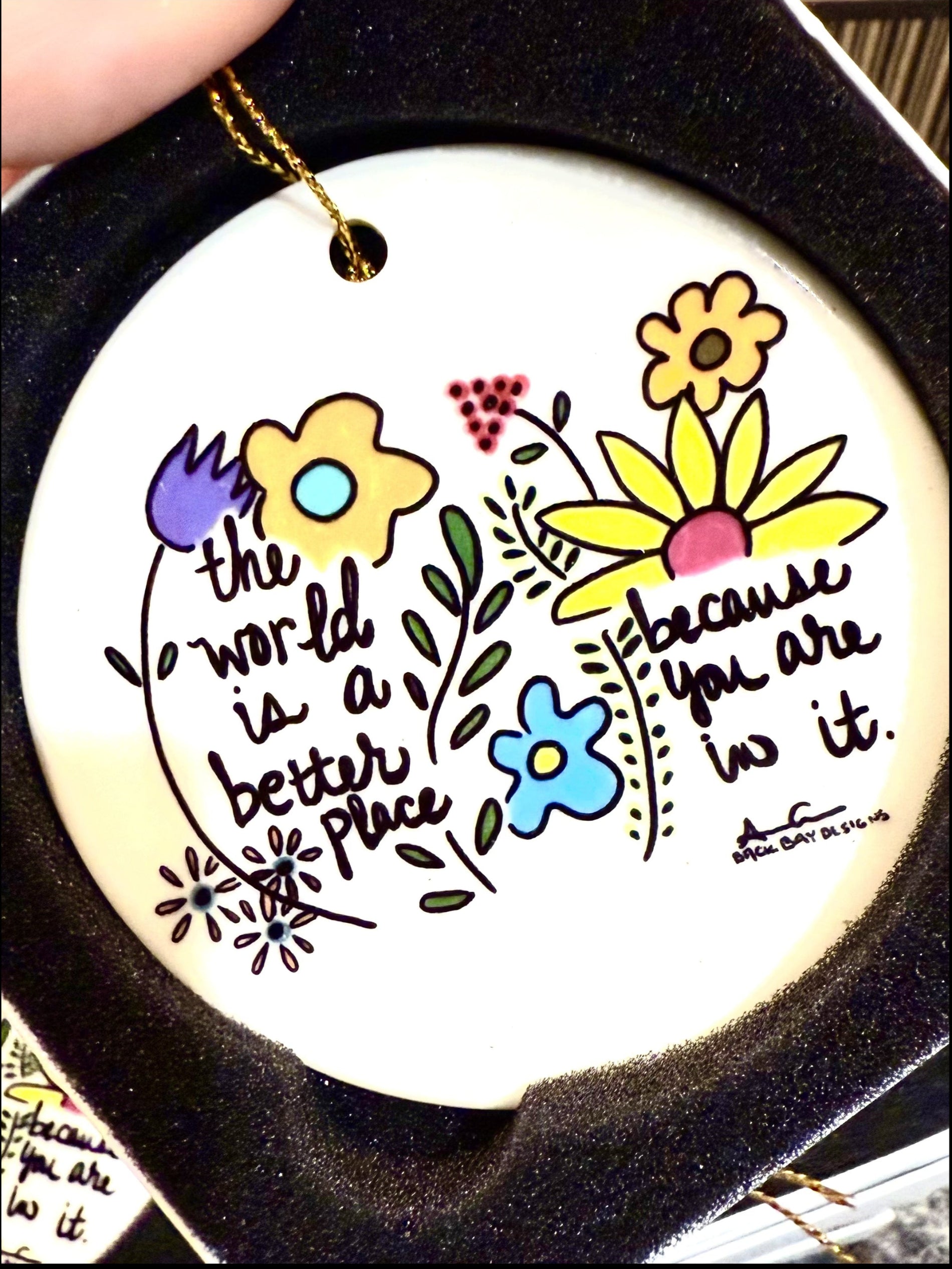 The world is a better place becasue you are in it ornament 3 in ceramic 