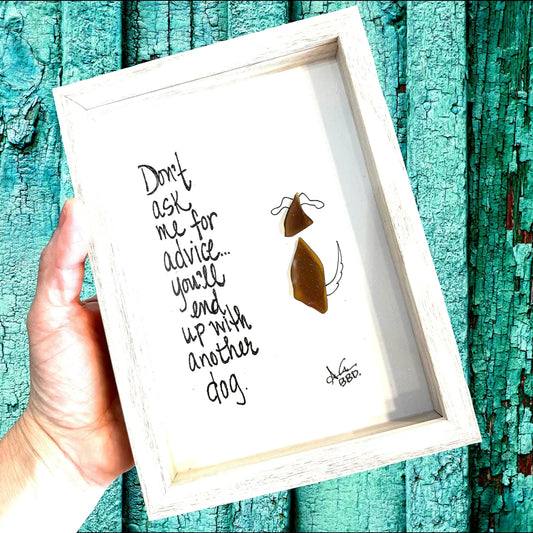 Advice Another Dog- SLIM Sea Glass Art,  5x7 Whitewash Frame