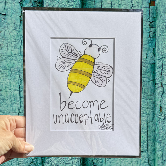 Become Unacceptable Queen bee 8x10 matted print 