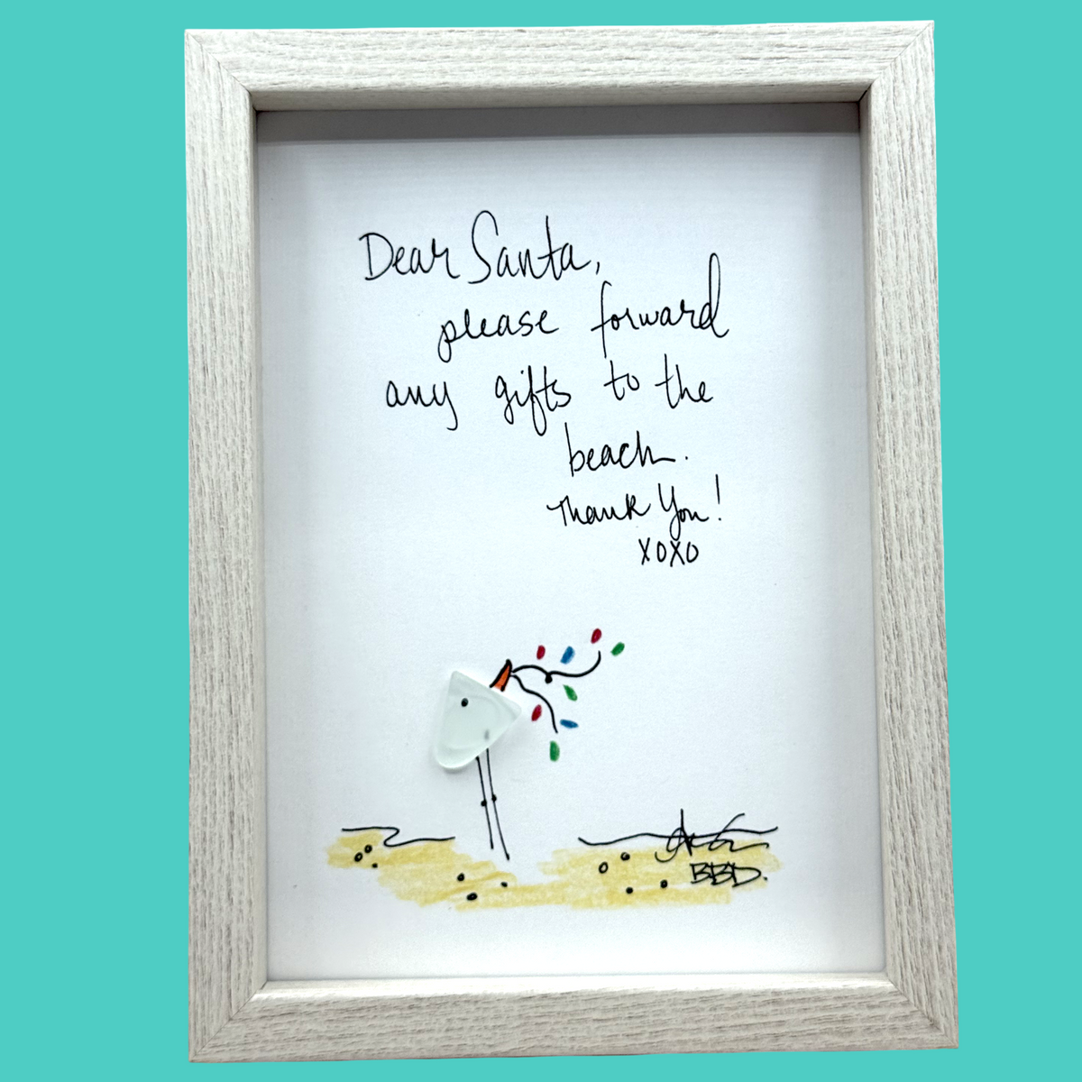Dear Santa, Please Forward Any Gifts to the Beach  - SLIM Sea Glass Art,  5x7 Whitewash Frame