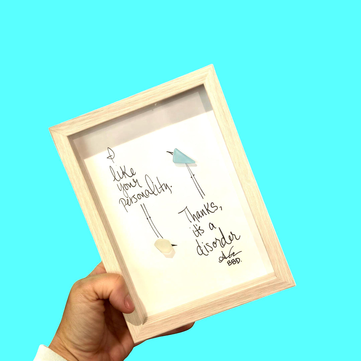 I Like Your Personality. Thanks, It's a Disorder. - SLIM Sea Glass Art,  5x7 Whitewash Frame