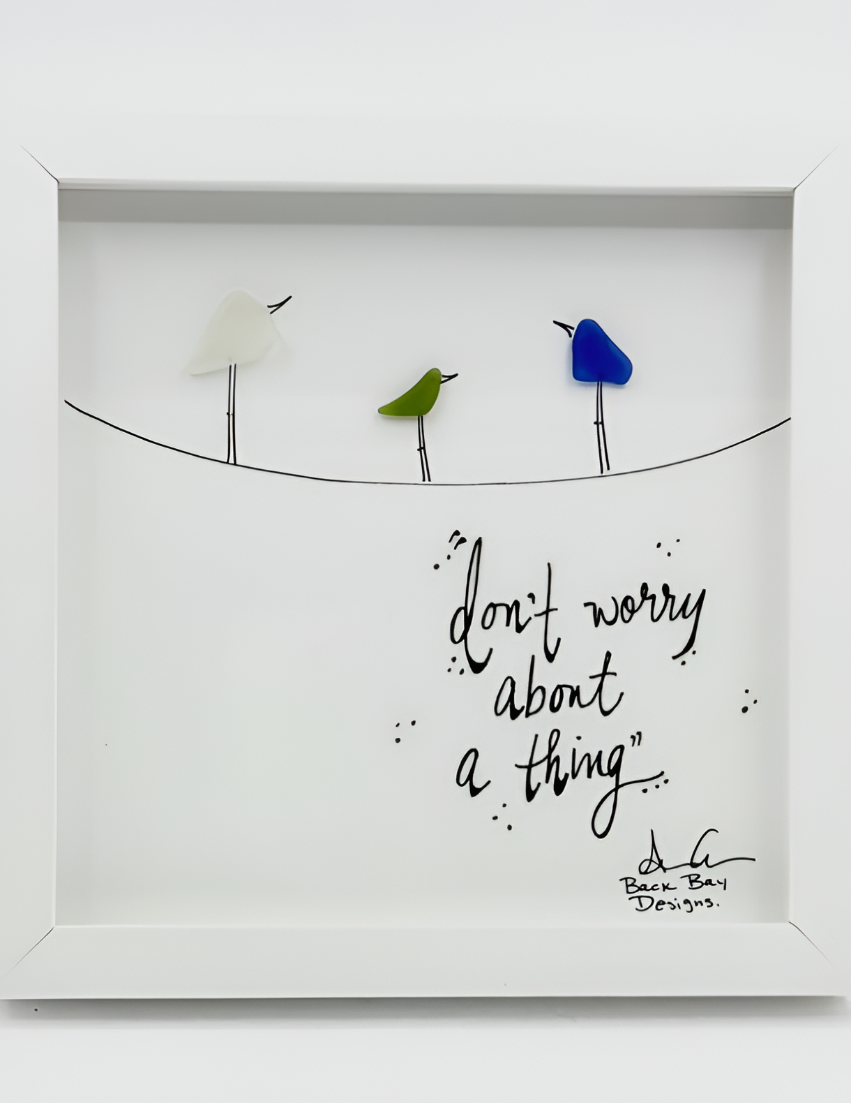 Don't Worry About A Thing - Sea Glass Art, Uplifting Meditation, Island Vibes Decor, 8x8 framed (Copy)