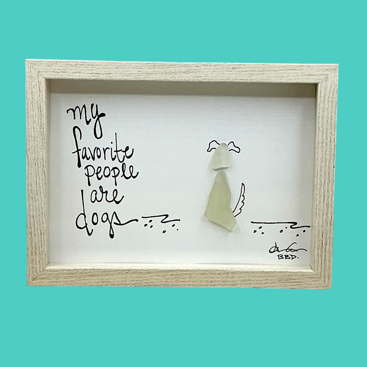 Fave People Are Dogs - SLIM Sea Glass Art,  5x7 Whitewash Frame