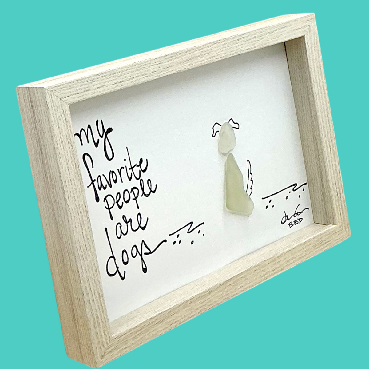 Fave People Are Dogs - SLIM Sea Glass Art,  5x7 Whitewash Frame