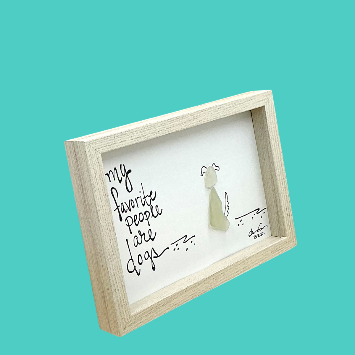 Fave People Are Dogs - SLIM Sea Glass Art,  5x7 Whitewash Frame