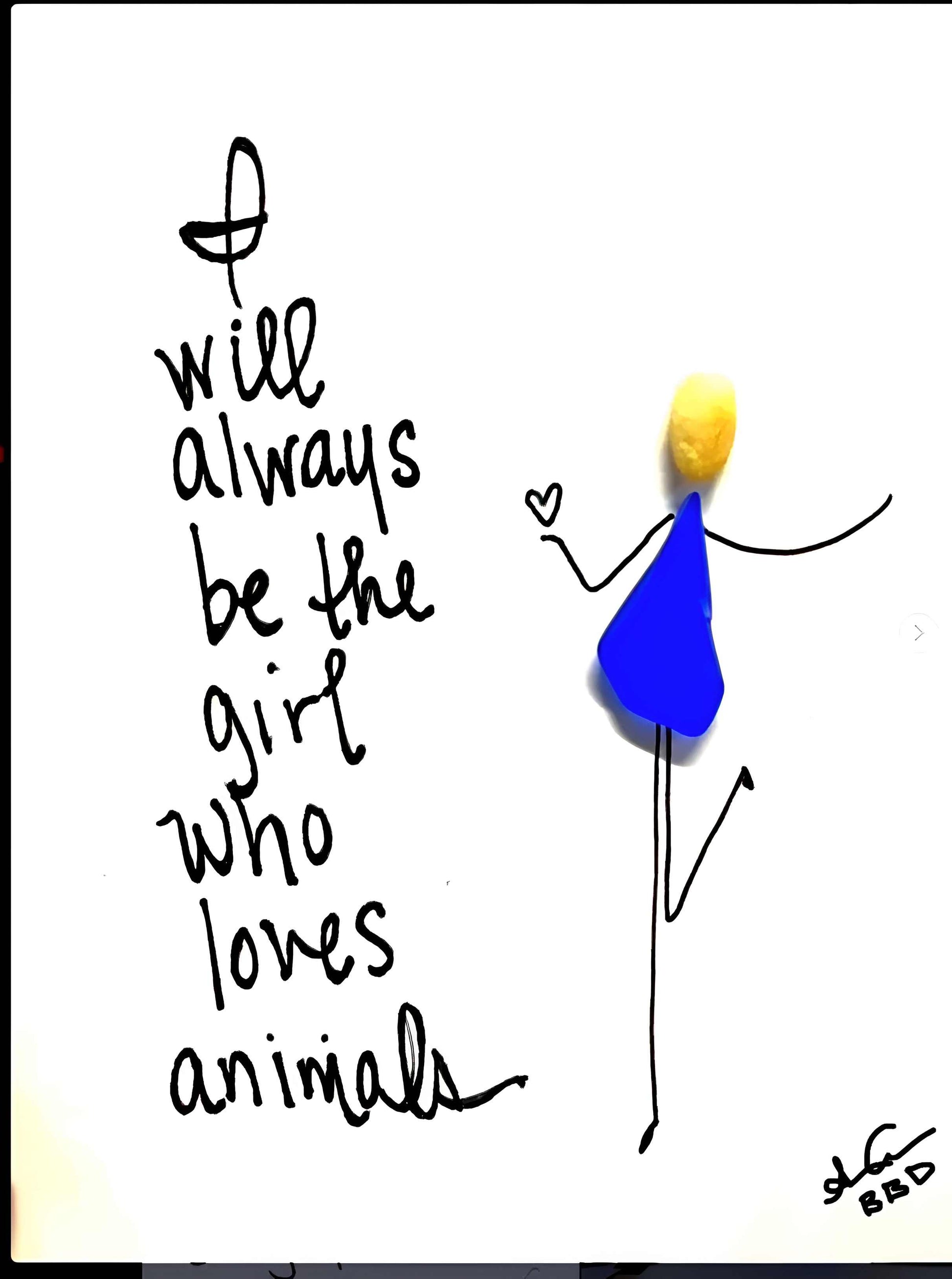 "I will allways be the girl who loves animals." Sea glass person with hand drawn arms holding a heart in her hand 
