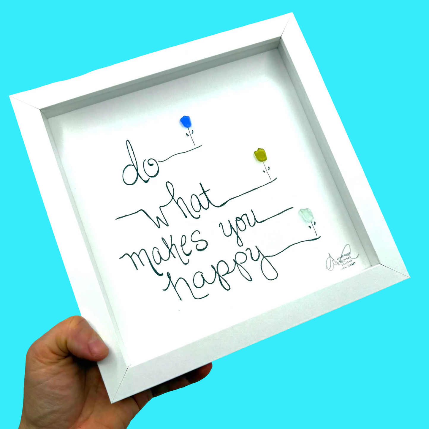 Do What Makes You Happy Flowers - Sea Glass Art, Encouragement Gift, Garden Decor,  8x8 Framed