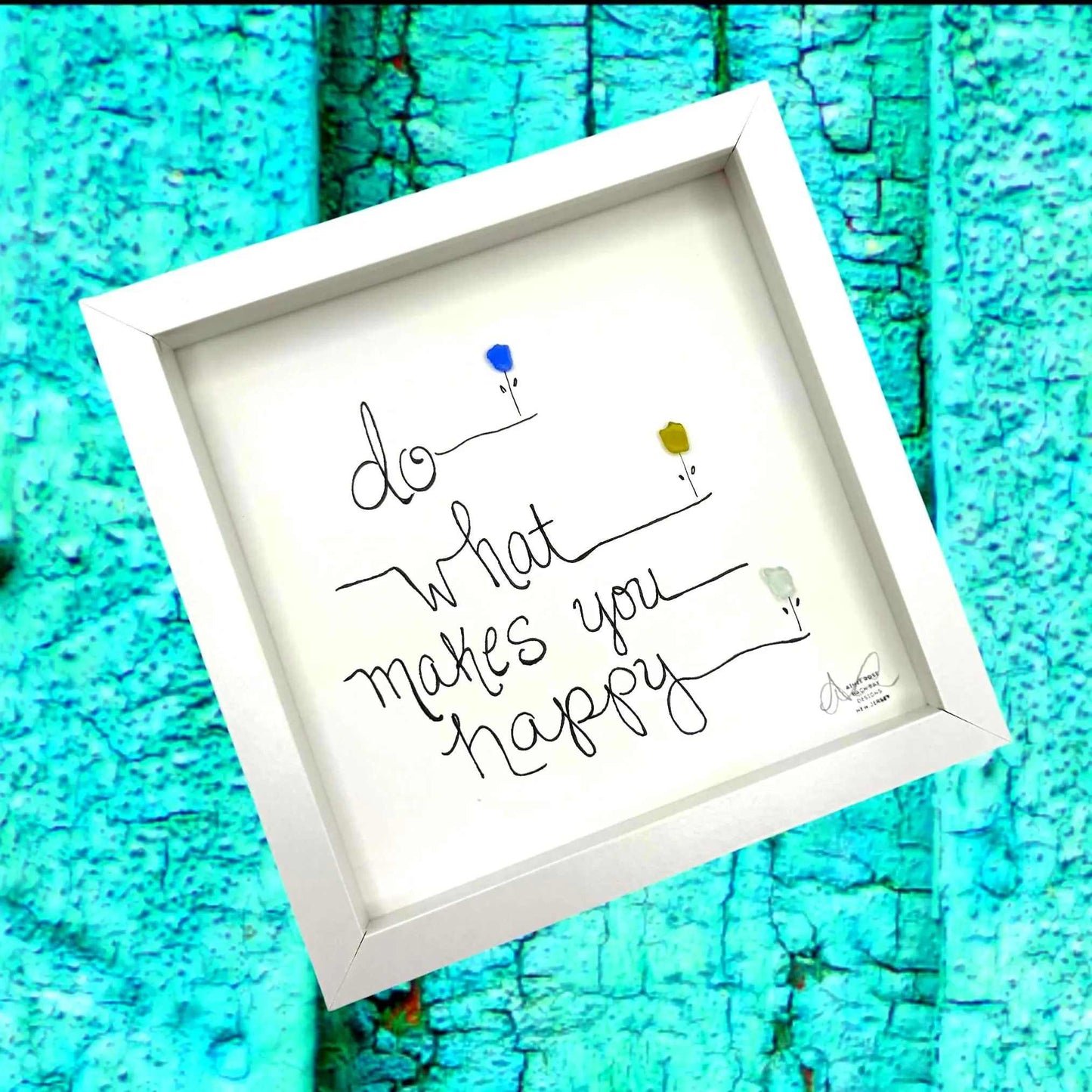 Do What Makes You Happy Flowers - Sea Glass Art, Encouragement Gift, Garden Decor,  8x8 Framed