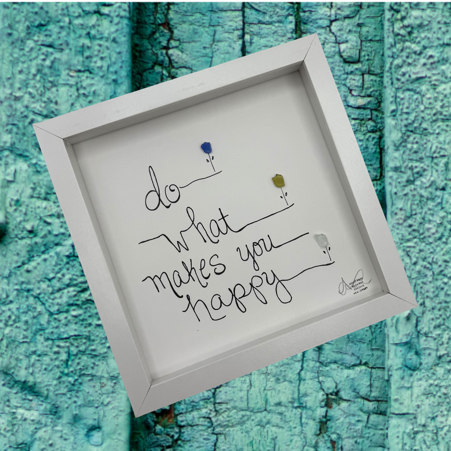 Do What Makes You Happy Flowers - Sea Glass Art, Encouragement Gift, Garden Decor,  8x8 Framed