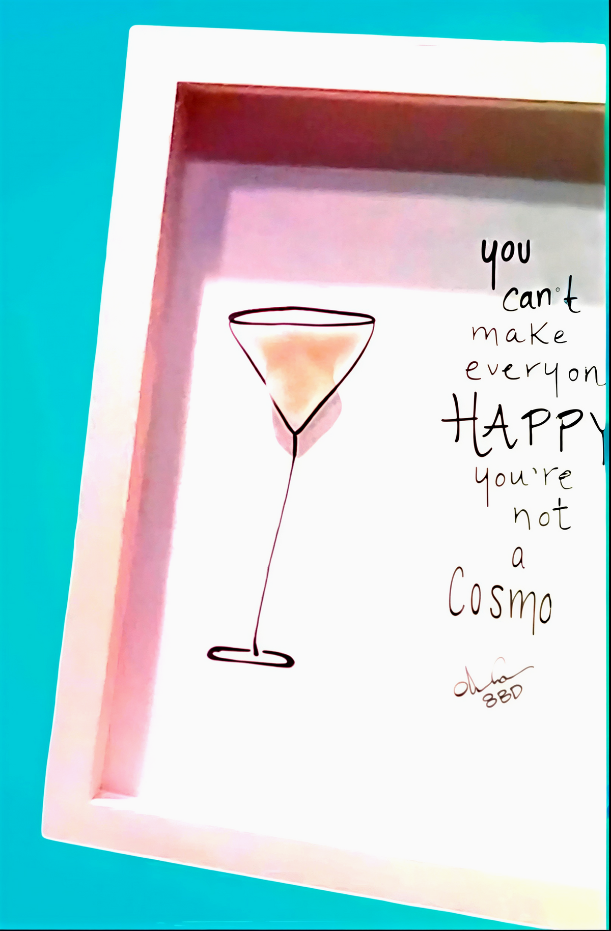 You can't make everyone happy, you're not a COSMO - SLIM Sea Glass Art,  5x7 Whitewash Frame