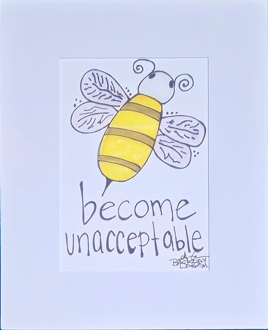 Become Acceptable Bee Print