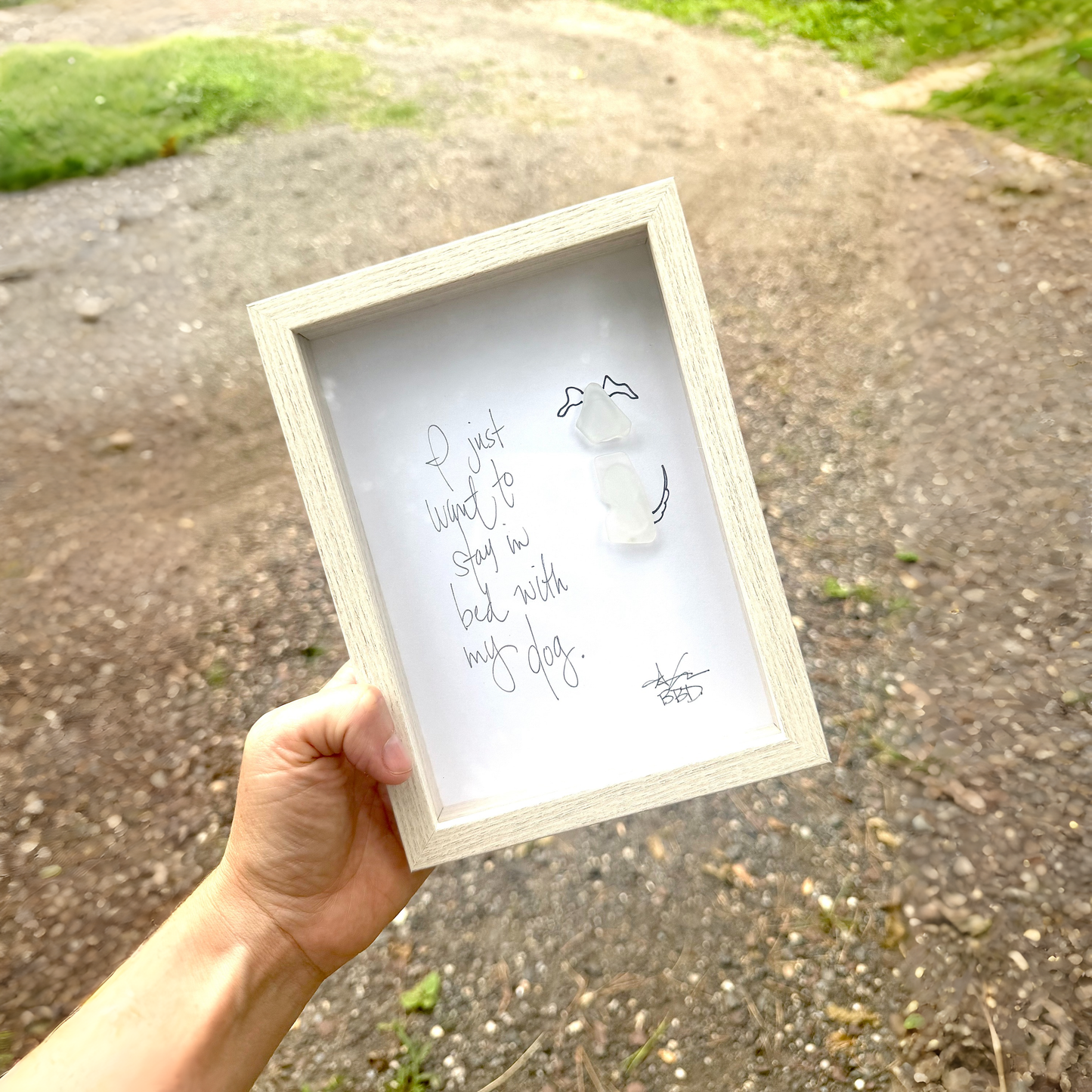 Stay In Bed With My Dog - SLIM Sea Glass Art,  5x7 Whitewash Frame