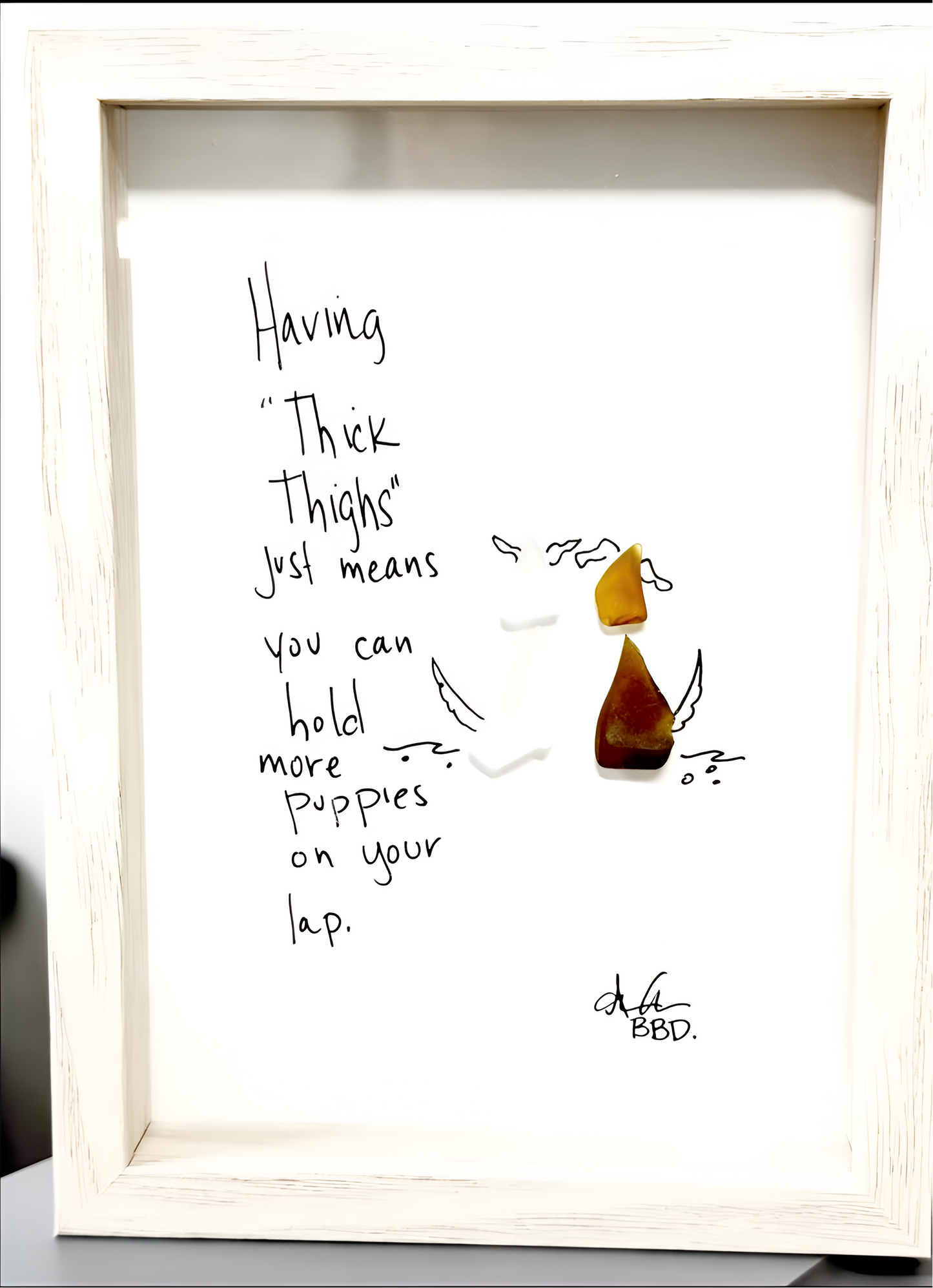 Thick Thighs More Puppies - SLIM Sea Glass Art,  5x7 Whitewash Frame