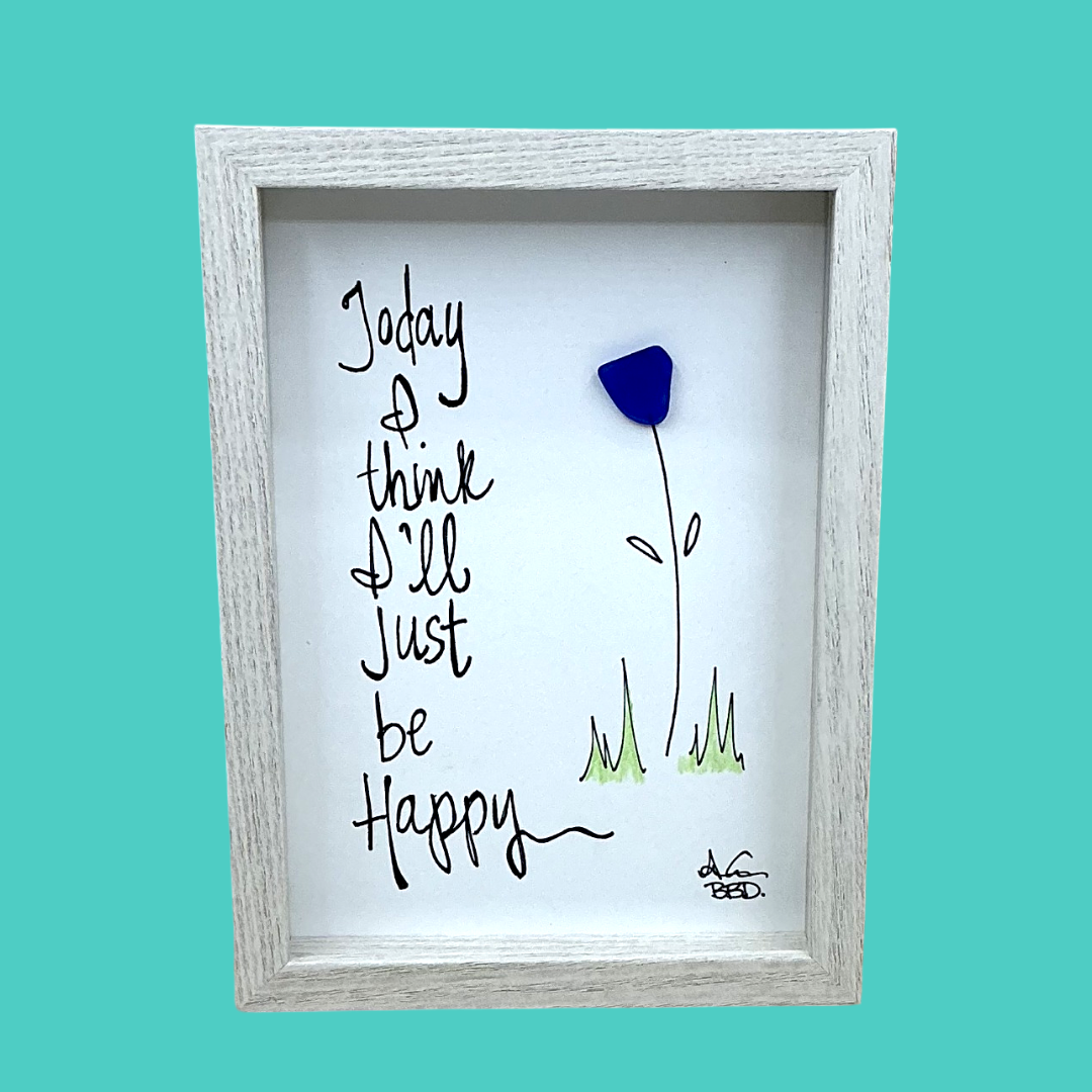 Today I Think I'll Just Be Happy - SLIM Sea Glass Art,  5x7 Whitewash Frame