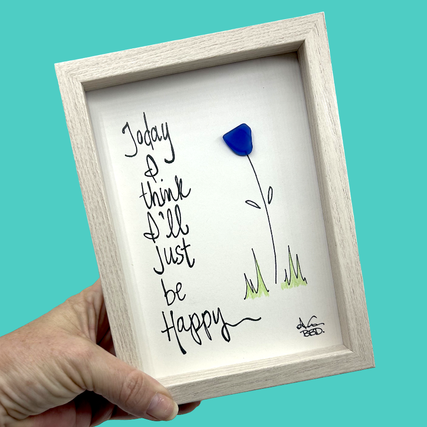 Today I Think I'll Just Be Happy - SLIM Sea Glass Art,  5x7 Whitewash Frame