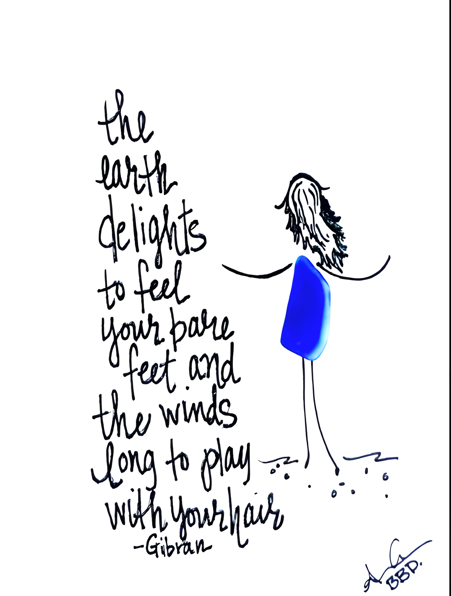 "The earth delights to feel your bare feet and the winds long to play with your hair - Kahlil Gibran Quote from The Prophet, Sea Glass person with hand drawn hair with arms outstretched at the shoreline 