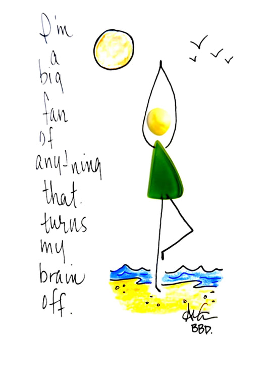 "I'm a big fan of anything that turns my brain off." Sea glass person in tree pose, a balancing yoga pose with hands touching over head and lifted foot pressing into standing leg, on hand drawn beach with waves, sun and birds lying overhead.
