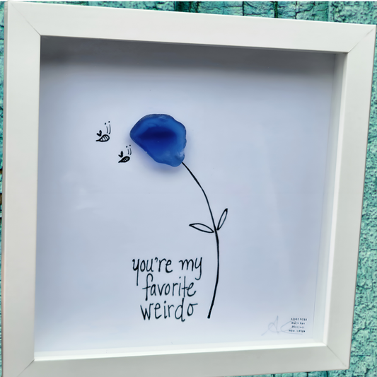 youre my favorite weirdo 8inch sea glass artwork original by BBD