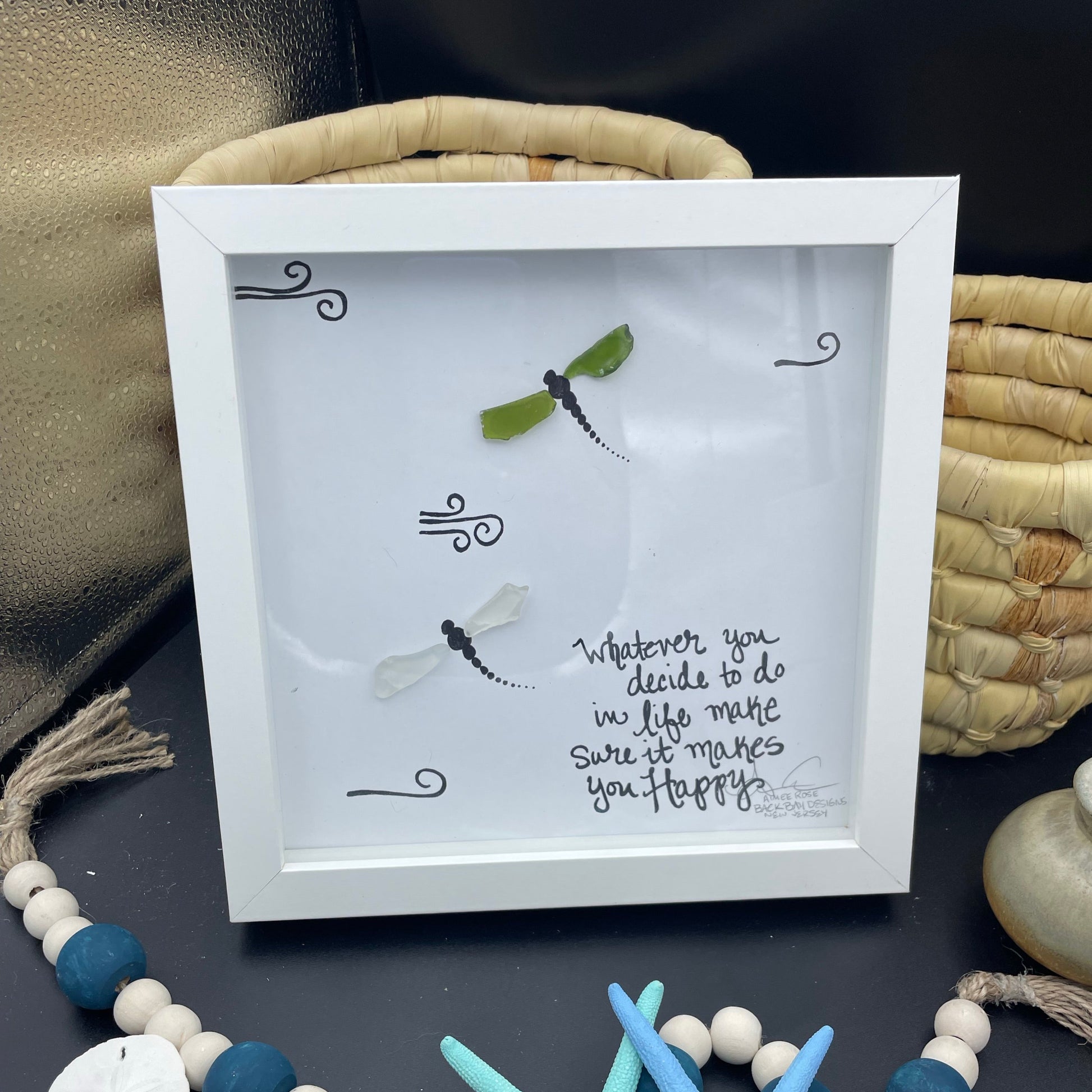 Whatever you decide to do in life make sure it makes you happy Dragonfly 